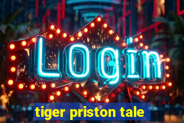 tiger priston tale